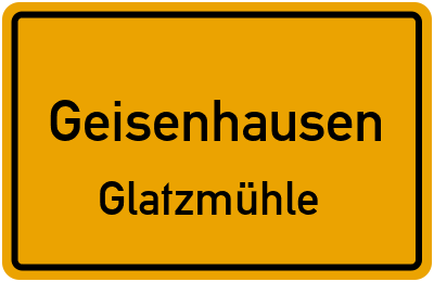 Ortsschild Geisenhausen Glatzmühle