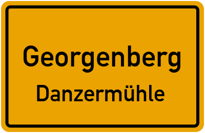 Ortsschild Georgenberg Danzermühle