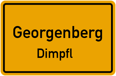 Ortsschild Georgenberg Dimpfl
