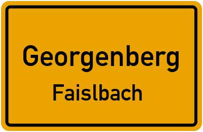 Ortsschild Georgenberg Faislbach