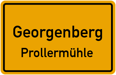 Ortsschild Georgenberg Prollermühle