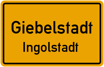 Ortsschild Giebelstadt Ingolstadt