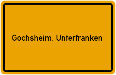 Ortsschild von Gemeinde Gochsheim, Unterfranken in Bayern