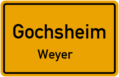 Ortsschild Gochsheim Weyer