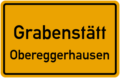 Ortsschild Grabenstätt Obereggerhausen