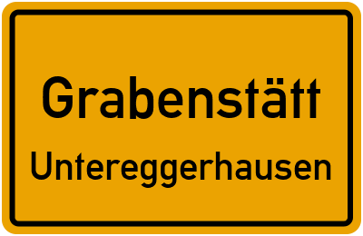Ortsschild Grabenstätt Untereggerhausen