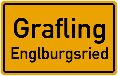 Ortsschild Grafling Englburgsried