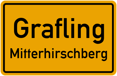 Ortsschild Grafling Mitterhirschberg
