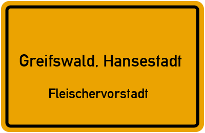 Ortsschild Greifswald, Hansestadt Fleischervorstadt