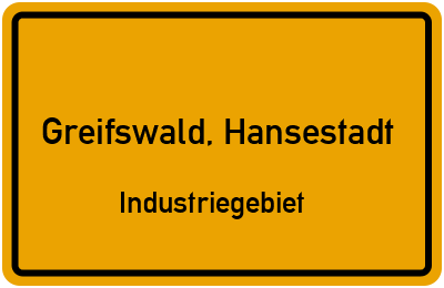 Ortsschild Greifswald, Hansestadt Industriegebiet