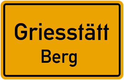 Ortsschild Griesstätt Berg
