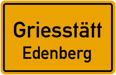 Ortsschild Griesstätt Edenberg