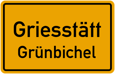 Ortsschild Griesstätt Grünbichel