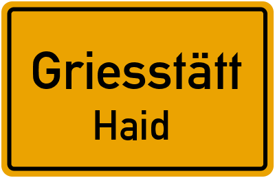 Straßenverzeichnis Griesstätt Haid