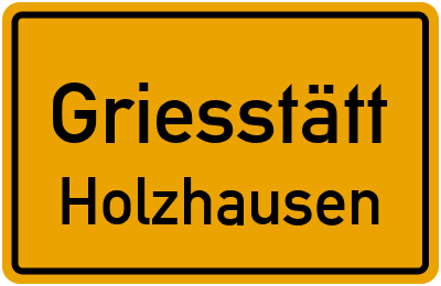 Ortsschild Griesstätt Holzhausen