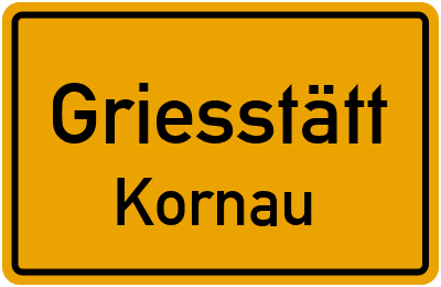 Ortsschild Griesstätt Kornau