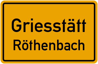Ortsschild Griesstätt Röthenbach