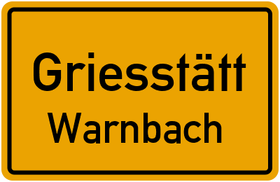Ortsschild Griesstätt Warnbach