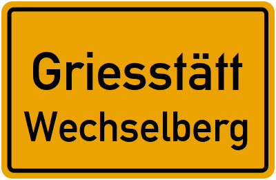 Ortsschild Griesstätt Wechselberg