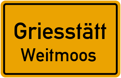 Ortsschild Griesstätt Weitmoos