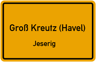 Ortsschild Groß Kreutz (Havel) Jeserig