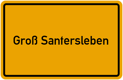 Ortsschild von Gemeinde Groß Santersleben in Sachsen-Anhalt