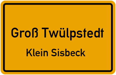Ortsschild Groß Twülpstedt Klein Sisbeck