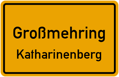 Ortsschild Großmehring Katharinenberg