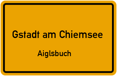 Straßenverzeichnis Gstadt am Chiemsee Aiglsbuch
