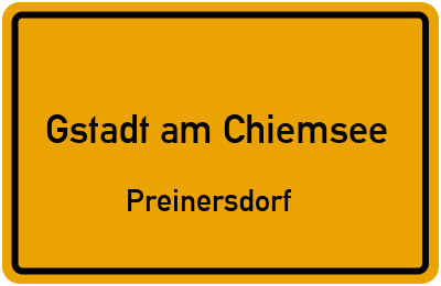 Ortsschild Gstadt am Chiemsee Preinersdorf