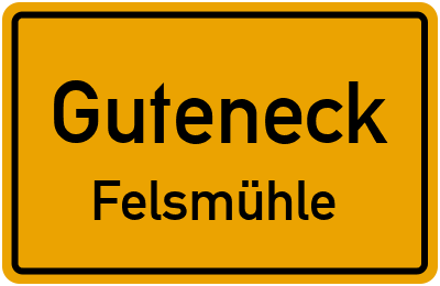 Ortsschild Guteneck Felsmühle