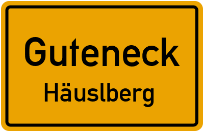 Ortsschild Guteneck Häuslberg