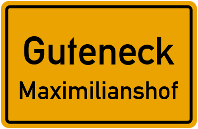Ortsschild Guteneck Maximilianshof
