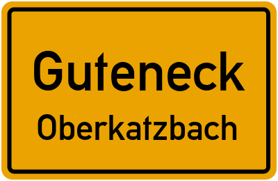 Ortsschild Guteneck Oberkatzbach