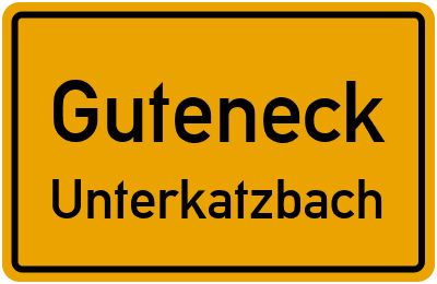 Ortsschild Guteneck Unterkatzbach