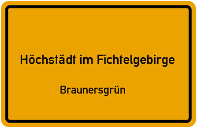 Straßenverzeichnis Höchstädt im Fichtelgebirge Braunersgrün