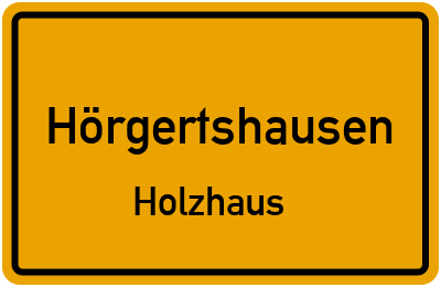 Ortsschild Hörgertshausen Holzhaus