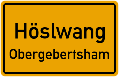 Ortsschild Höslwang Obergebertsham