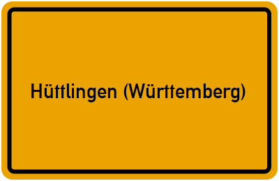 Ortsschild von Gemeinde Hüttlingen (Württemberg) in Baden-Württemberg
