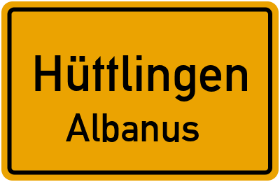 Ortsschild Hüttlingen Albanus
