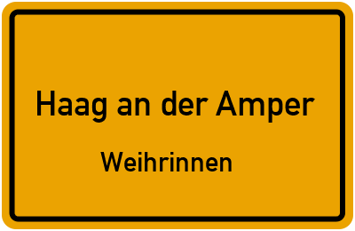Straßenverzeichnis Haag an der Amper Weihrinnen