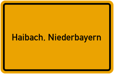 Ortsschild von Gemeinde Haibach, Niederbayern in Bayern