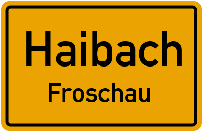 Ortsschild Haibach Froschau
