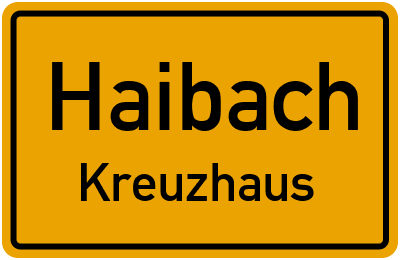 Ortsschild Haibach Kreuzhaus