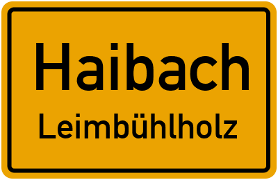 Ortsschild Haibach Leimbühlholz