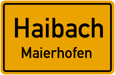 Ortsschild Haibach Maierhofen