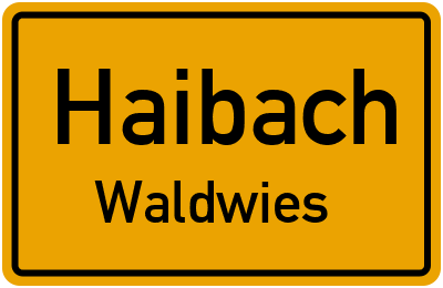Ortsschild Haibach Waldwies