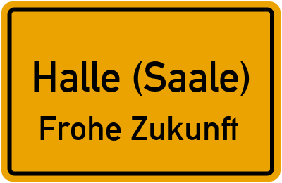 Ortsschild Halle (Saale) Frohe Zukunft