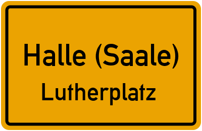 Ortsschild Halle (Saale) Lutherplatz