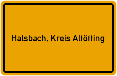 Ortsschild von Gemeinde Halsbach, Kreis Altötting in Bayern